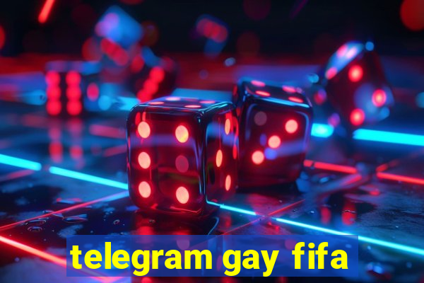 telegram gay fifa